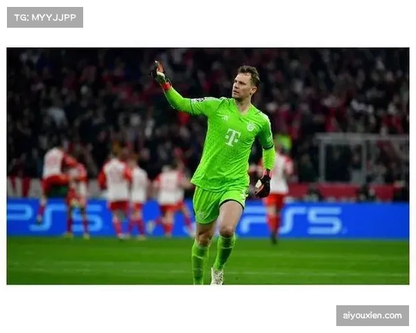 老将诺伊尔表现稳健经验助力拜仁防线稳固